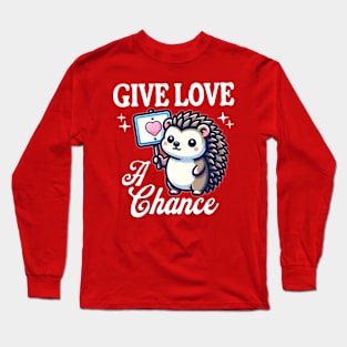 Hedgehog Love Sign - Give Love a Chance Long Sleeve T-Shirt